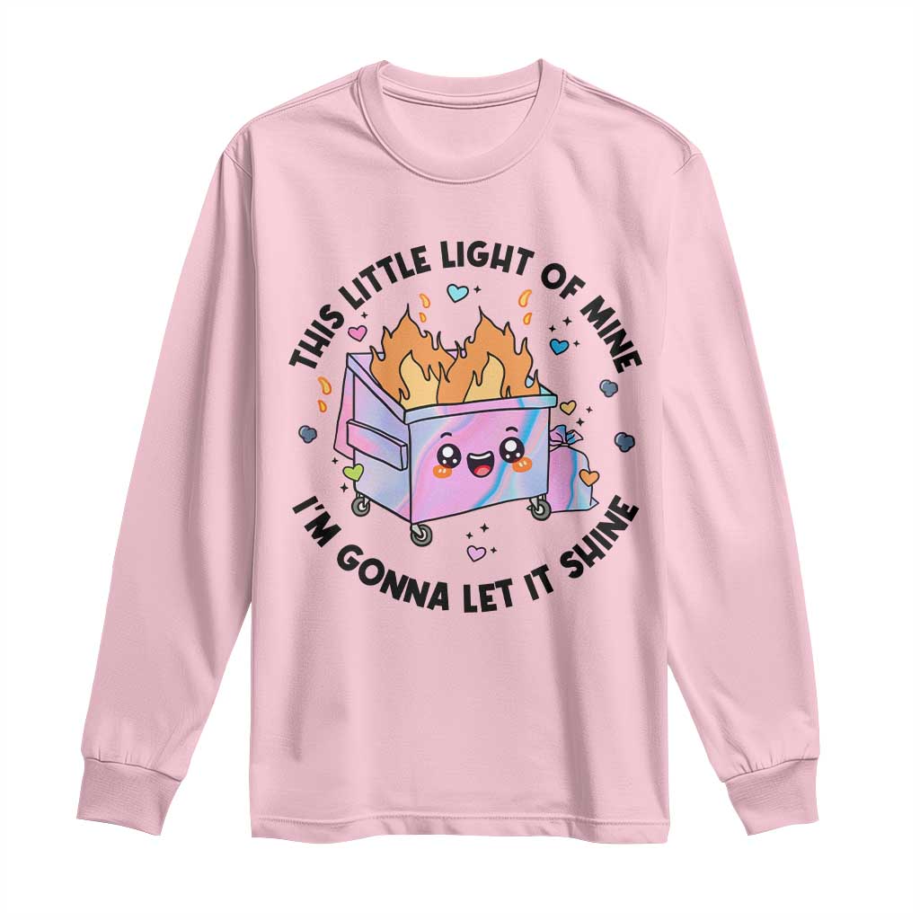 Funny Holo Lil Fire Dumpster Long Sleeve Shirt This Little Light Of Mine I'm Gonna Let It Shine TS11 Light Pink Print Your Wear