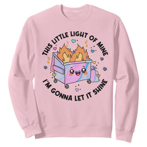 Funny Holo Lil Fire Dumpster Sweatshirt This Little Light Of Mine I'm Gonna Let It Shine TS11 Light Pink Print Your Wear