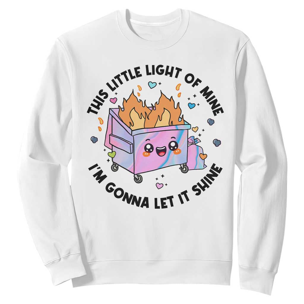 Funny Holo Lil Fire Dumpster Sweatshirt This Little Light Of Mine I'm Gonna Let It Shine TS11 White Print Your Wear