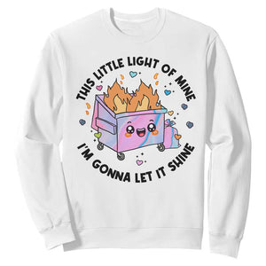 Funny Holo Lil Fire Dumpster Sweatshirt This Little Light Of Mine I'm Gonna Let It Shine TS11 White Print Your Wear