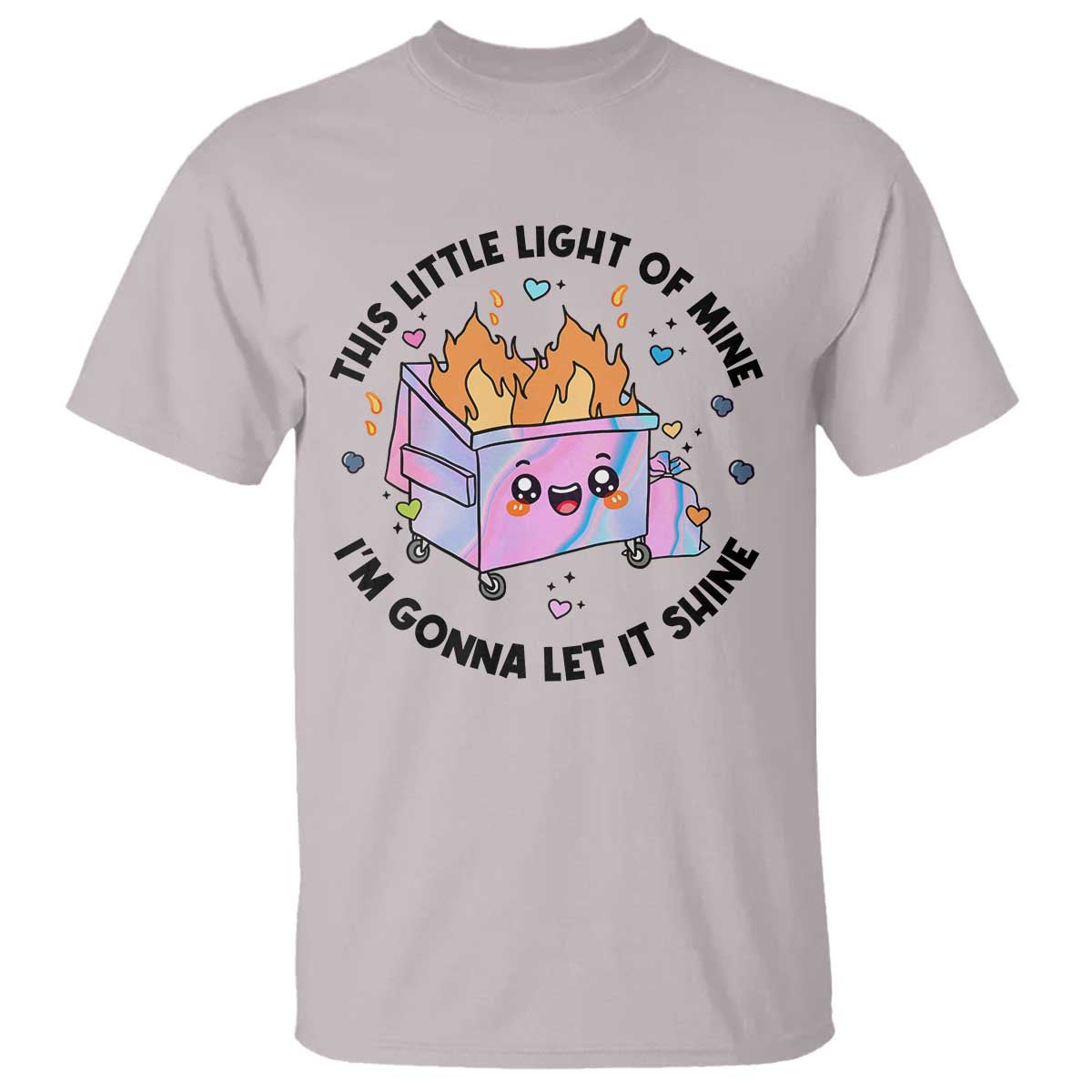 Funny Holo Lil Fire Dumpster T Shirt This Little Light Of Mine I'm Gonna Let It Shine TS11 Ice Gray Print Your Wear