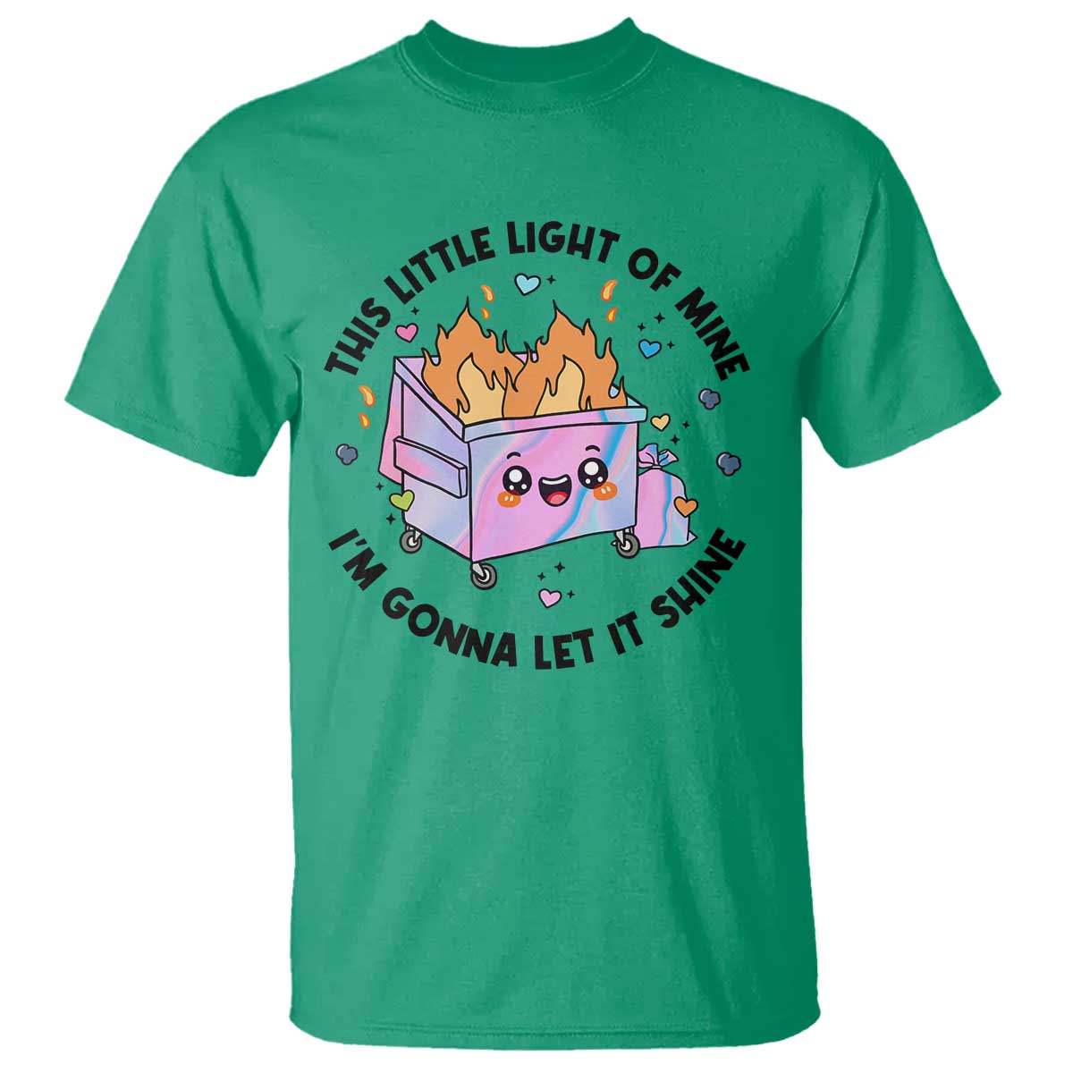 Funny Holo Lil Fire Dumpster T Shirt This Little Light Of Mine I'm Gonna Let It Shine TS11 Irish Green Print Your Wear