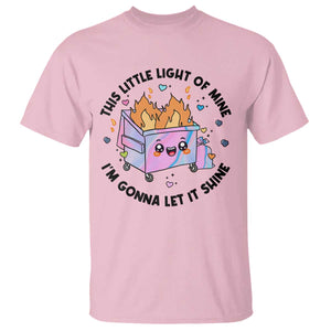Funny Holo Lil Fire Dumpster T Shirt This Little Light Of Mine I'm Gonna Let It Shine TS11 Light Pink Print Your Wear