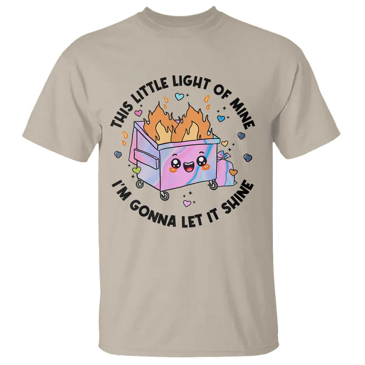 Funny Holo Lil Fire Dumpster T Shirt This Little Light Of Mine I'm Gonna Let It Shine TS11 Sand Print Your Wear