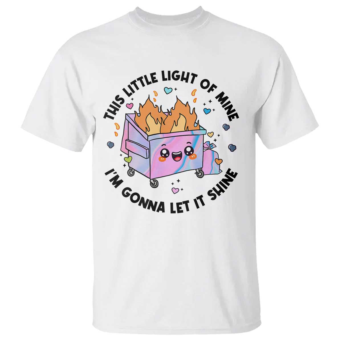 Funny Holo Lil Fire Dumpster T Shirt This Little Light Of Mine I'm Gonna Let It Shine TS11 White Print Your Wear