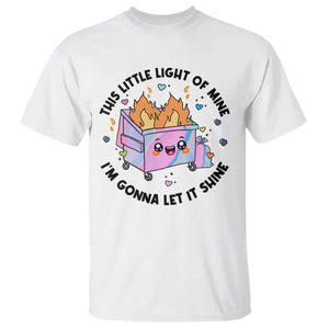 Funny Holo Lil Fire Dumpster T Shirt This Little Light Of Mine I'm Gonna Let It Shine TS11 White Print Your Wear