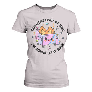 Funny Holo Lil Fire Dumpster T Shirt For Women This Little Light Of Mine I'm Gonna Let It Shine TS11 Ice Gray Print Your Wear
