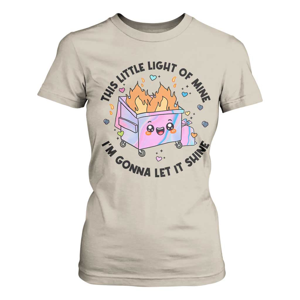 Funny Holo Lil Fire Dumpster T Shirt For Women This Little Light Of Mine I'm Gonna Let It Shine TS11 Sand Print Your Wear