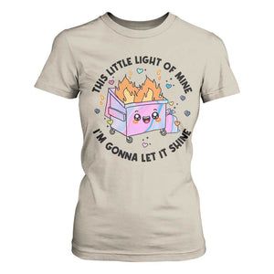 Funny Holo Lil Fire Dumpster T Shirt For Women This Little Light Of Mine I'm Gonna Let It Shine TS11 Sand Print Your Wear