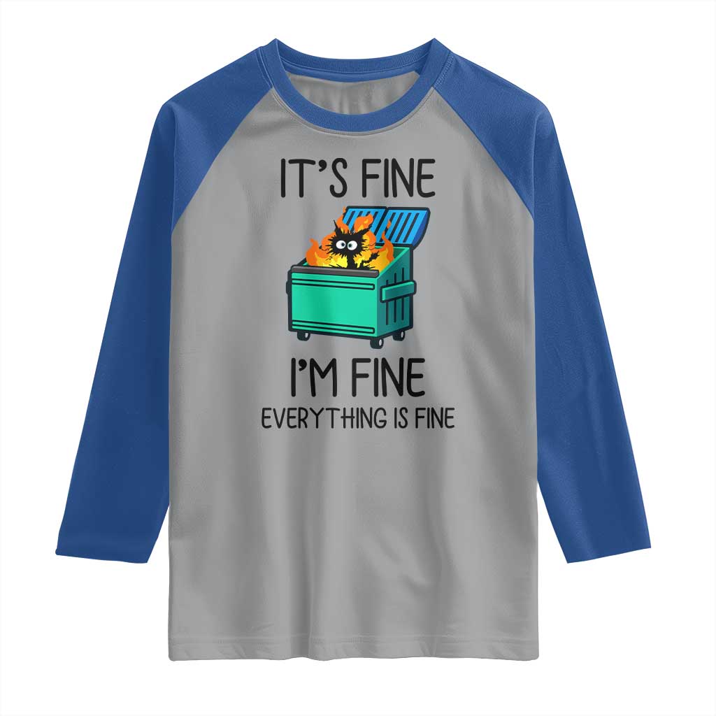 Funny It's Fine I'm Everything Is Fine Raglan Shirt Black Cat Lil Dumpster Fire TS11 Sport Gray Royal Print Your Wear