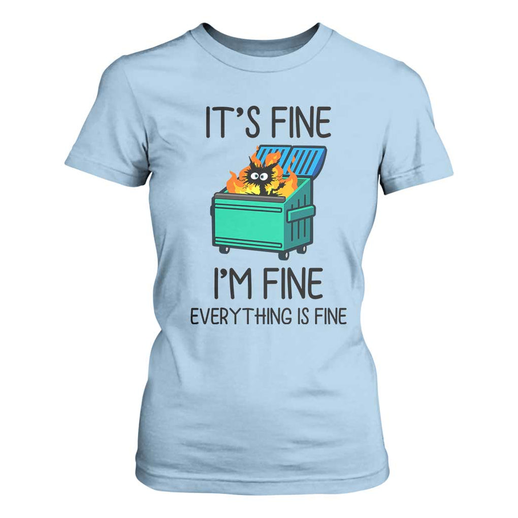 Funny It's Fine I'm Everything Is Fine T Shirt For Women Black Cat Lil Dumpster Fire TS11 Light Blue Print Your Wear