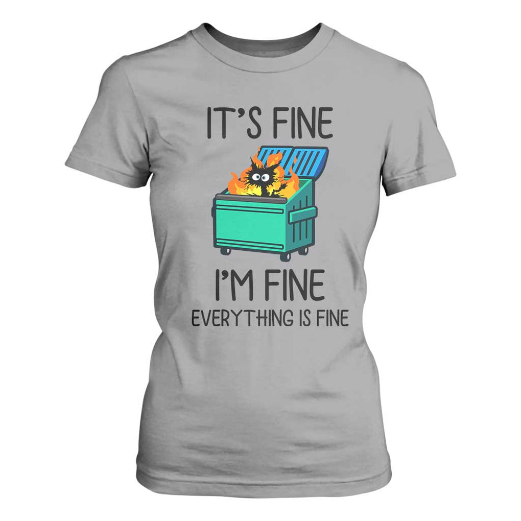 Funny It's Fine I'm Everything Is Fine T Shirt For Women Black Cat Lil Dumpster Fire TS11 Sport Gray Print Your Wear