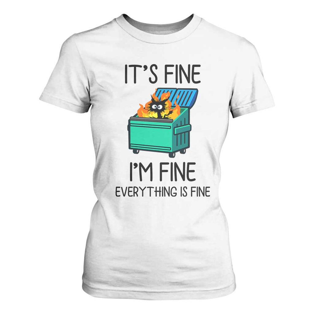 Funny It's Fine I'm Everything Is Fine T Shirt For Women Black Cat Lil Dumpster Fire TS11 White Print Your Wear