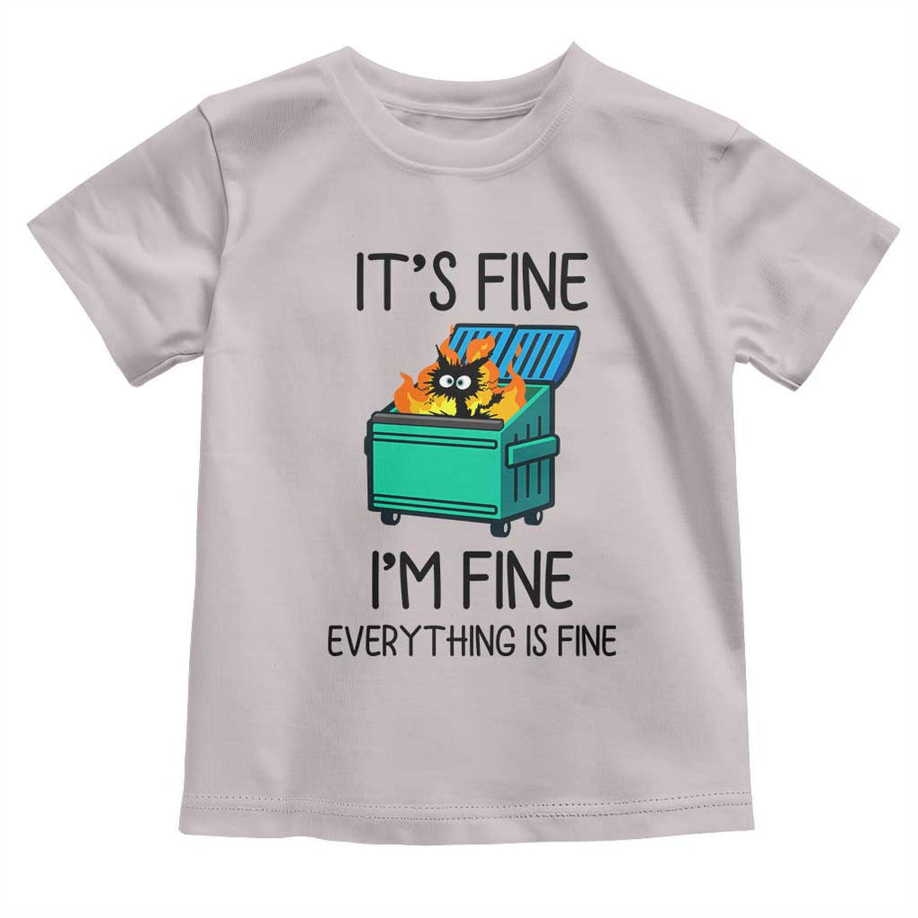 Funny It's Fine I'm Everything Is Fine Toddler T Shirt Black Cat Lil Dumpster Fire TS11 Ice Gray Print Your Wear
