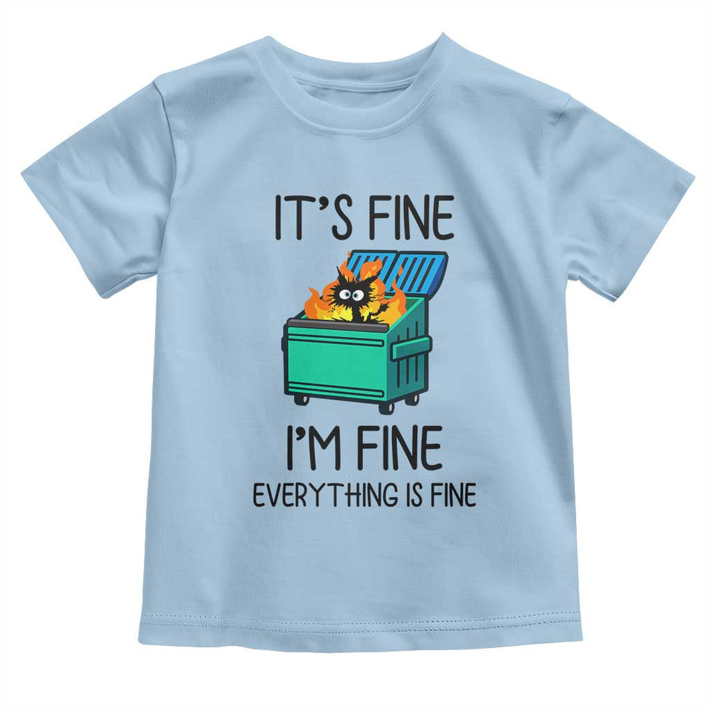 Funny It's Fine I'm Everything Is Fine Toddler T Shirt Black Cat Lil Dumpster Fire TS11 Light Blue Print Your Wear