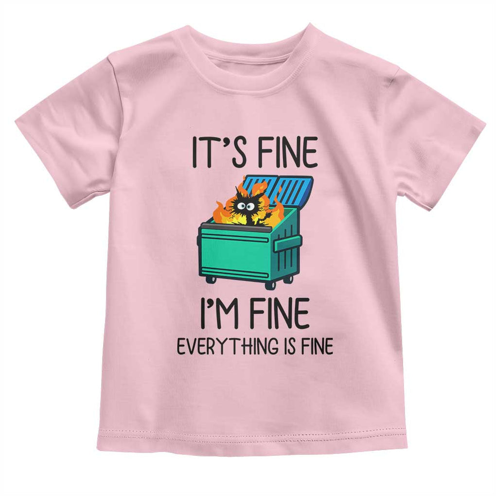 Funny It's Fine I'm Everything Is Fine Toddler T Shirt Black Cat Lil Dumpster Fire TS11 Light Pink Print Your Wear