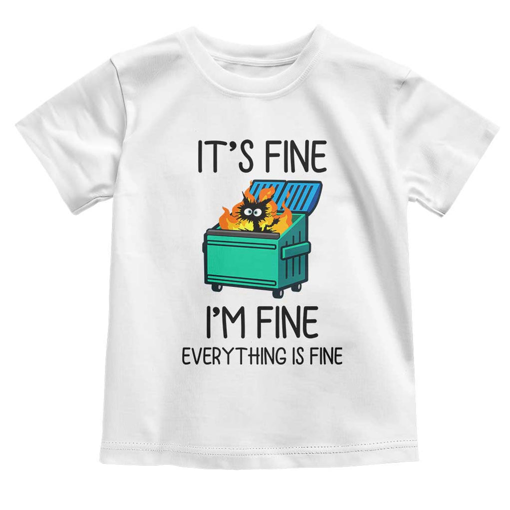 Funny It's Fine I'm Everything Is Fine Toddler T Shirt Black Cat Lil Dumpster Fire TS11 White Print Your Wear