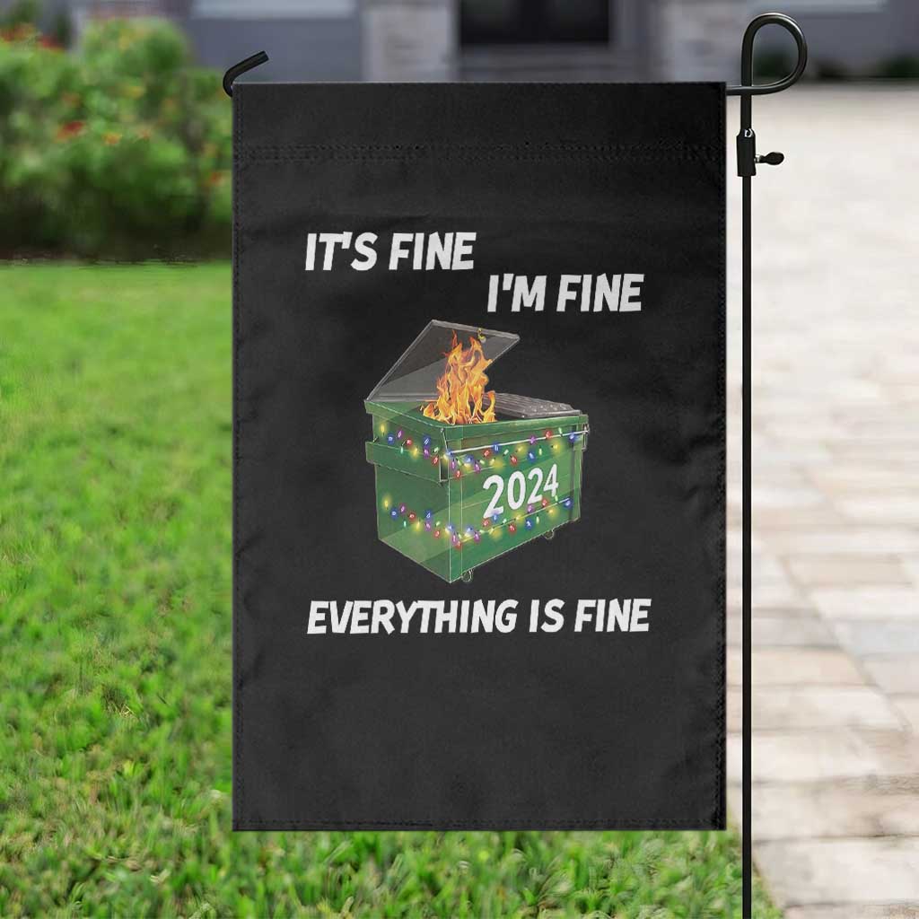 Funny It's Fine I'm Everything Is Fine 2024 Garden Flag Lil Dumpster Fire TS11 Print Your Wear