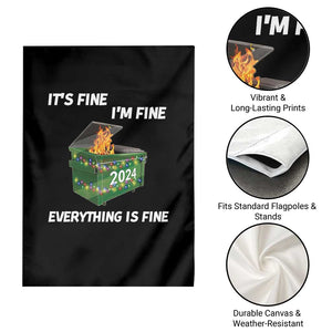 Funny It's Fine I'm Everything Is Fine 2024 Garden Flag Lil Dumpster Fire TS11 Print Your Wear
