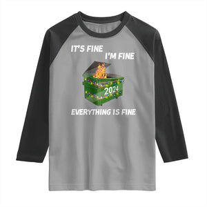 Funny It's Fine I'm Everything Is Fine 2024 Raglan Shirt Lil Dumpster Fire TS11 Sport Gray Black Print Your Wear