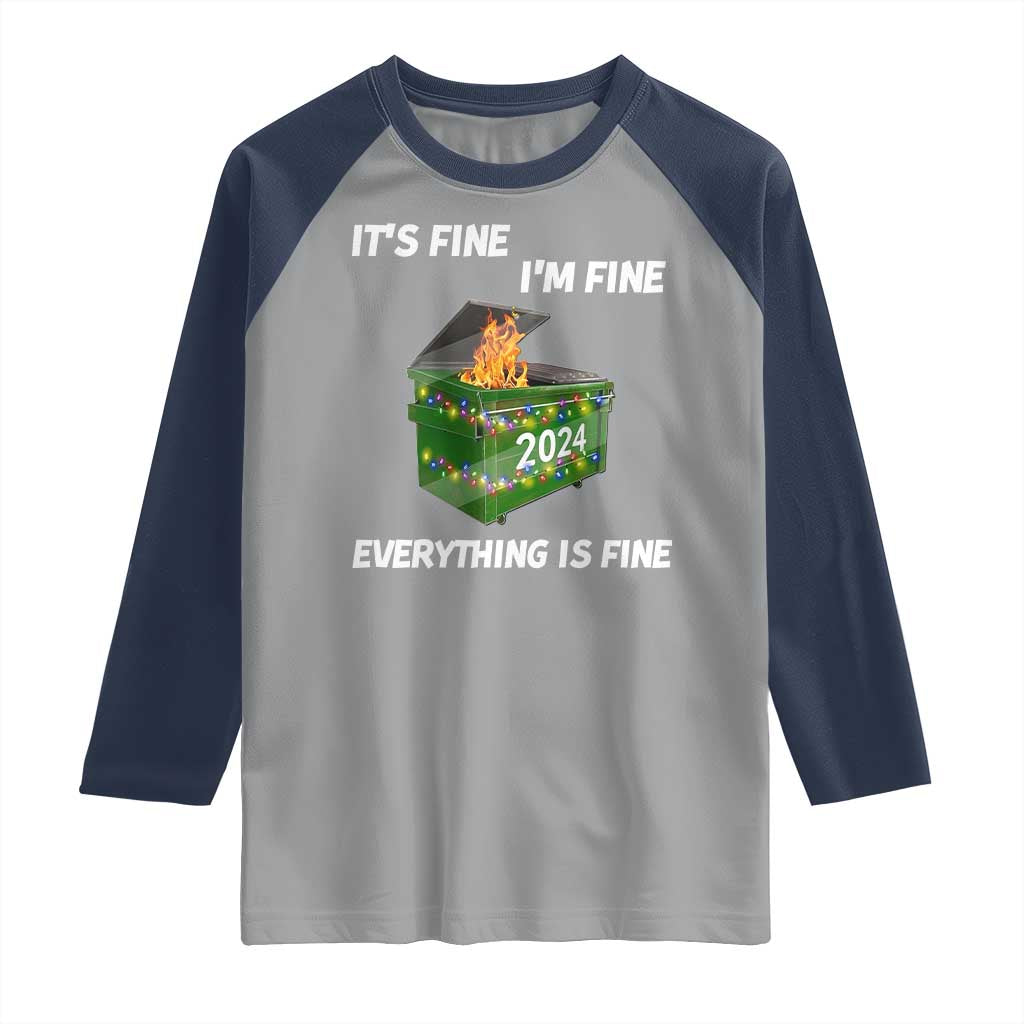 Funny It's Fine I'm Everything Is Fine 2024 Raglan Shirt Lil Dumpster Fire TS11 Sport Gray Navy Print Your Wear