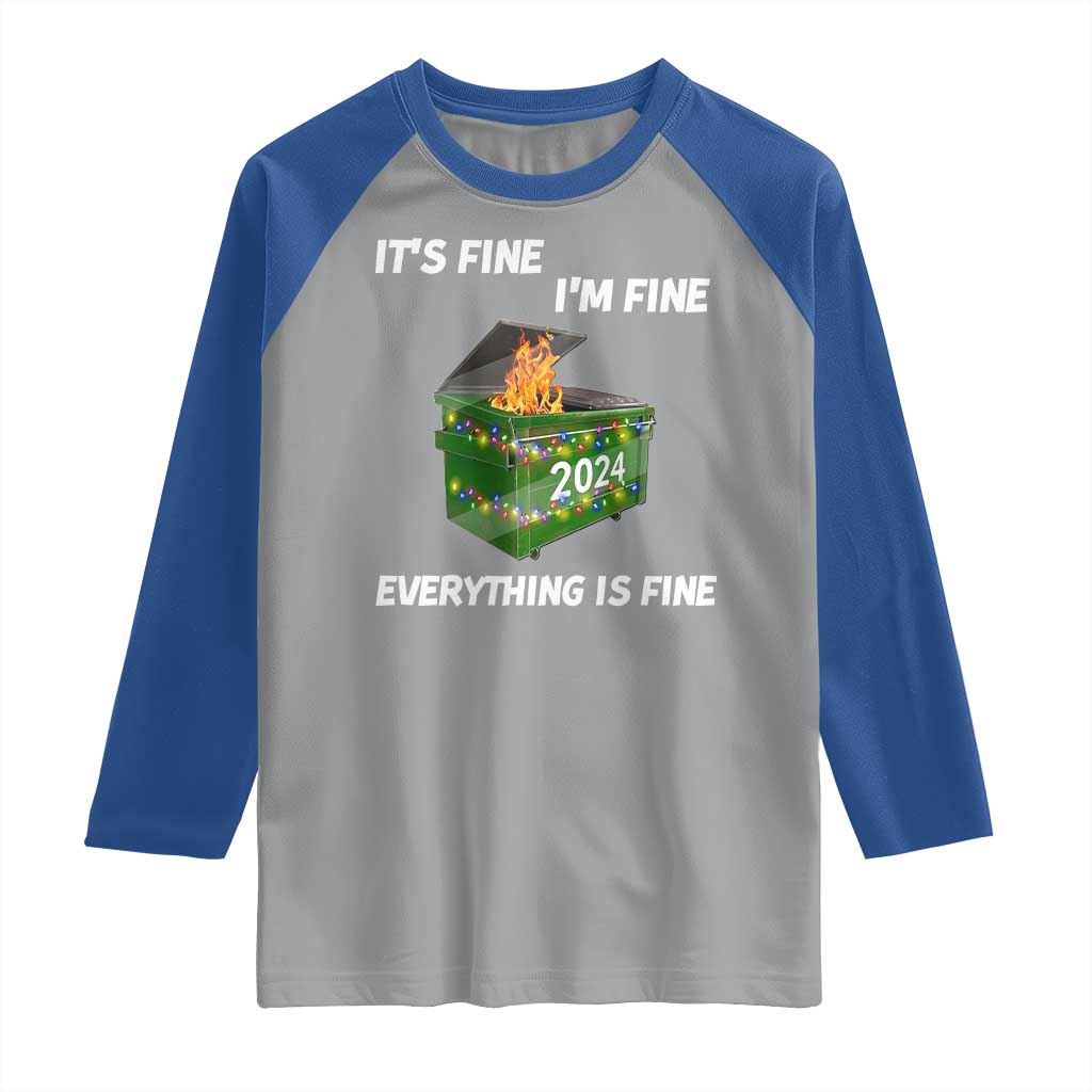 Funny It's Fine I'm Everything Is Fine 2024 Raglan Shirt Lil Dumpster Fire TS11 Sport Gray Royal Print Your Wear
