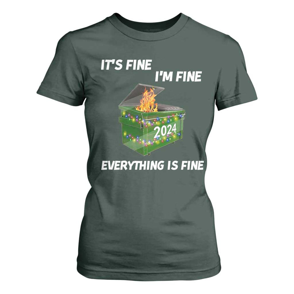 Funny It's Fine I'm Everything Is Fine 2024 T Shirt For Women Lil Dumpster Fire TS11 Dark Forest Green Print Your Wear
