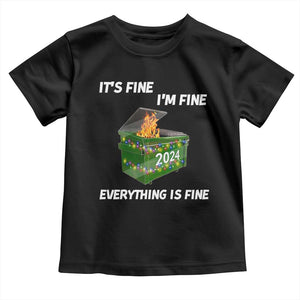 Funny It's Fine I'm Everything Is Fine 2024 Toddler T Shirt Lil Dumpster Fire TS11 Black Print Your Wear