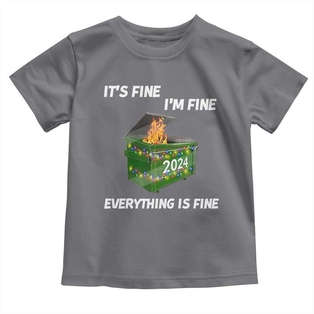 Funny It's Fine I'm Everything Is Fine 2024 Toddler T Shirt Lil Dumpster Fire TS11 Charcoal Print Your Wear