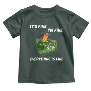 Funny It's Fine I'm Everything Is Fine 2024 Toddler T Shirt Lil Dumpster Fire TS11 Dark Forest Green Print Your Wear