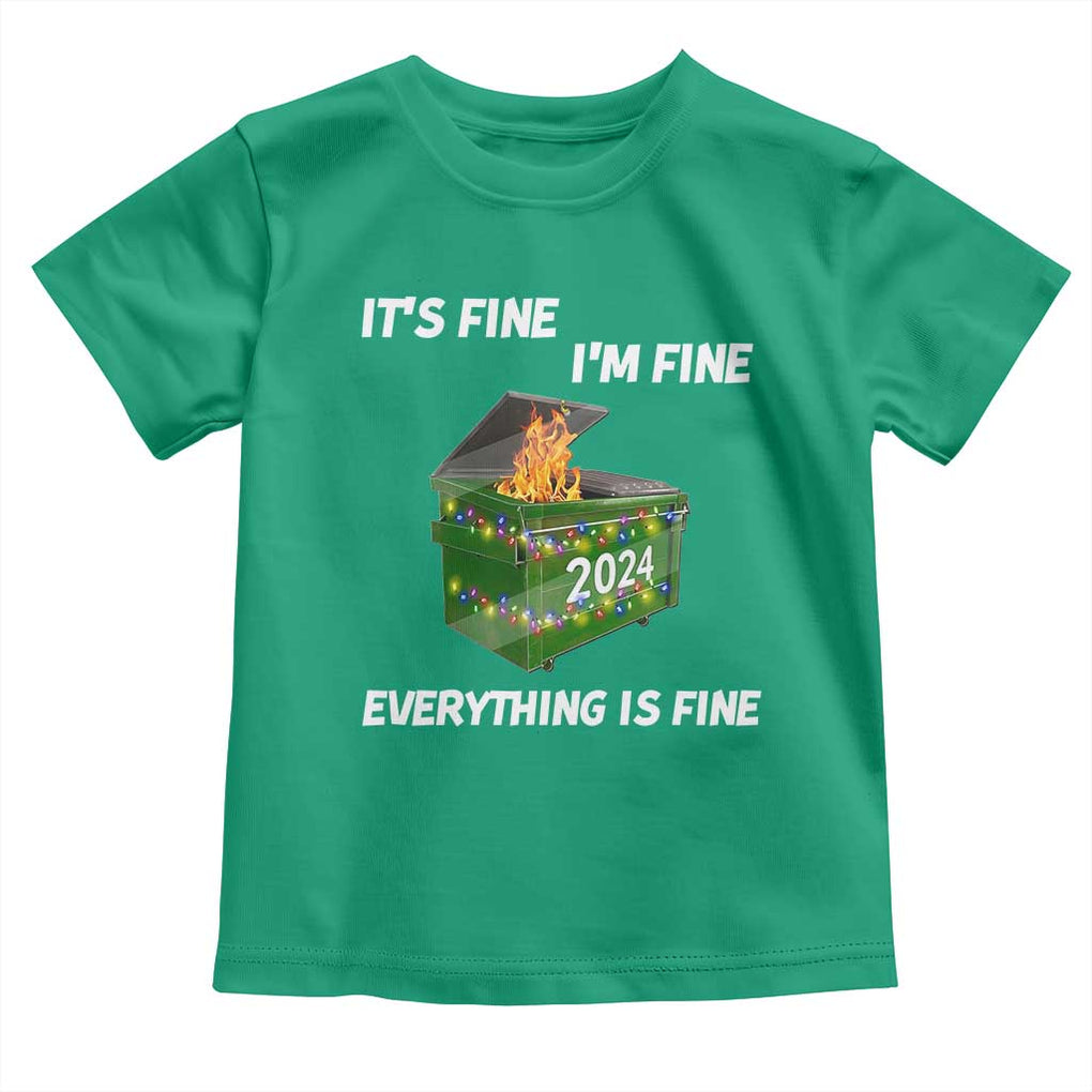 Funny It's Fine I'm Everything Is Fine 2024 Toddler T Shirt Lil Dumpster Fire TS11 Irish Green Print Your Wear