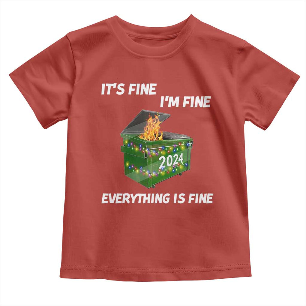 Funny It's Fine I'm Everything Is Fine 2024 Toddler T Shirt Lil Dumpster Fire TS11 Red Print Your Wear
