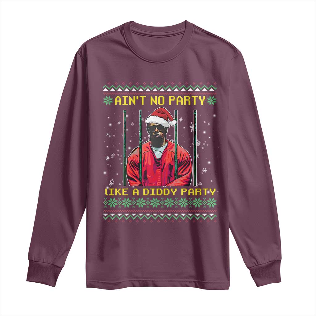 Funny Diddy Ain't No Party Like A Diddy Party Christmas Long Sleeve Shirt TS11 Maroon Print Your Wear