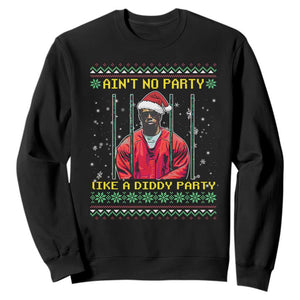 Funny Diddy Ain't No Party Like A Diddy Party Christmas Sweatshirt TS11 Black Print Your Wear