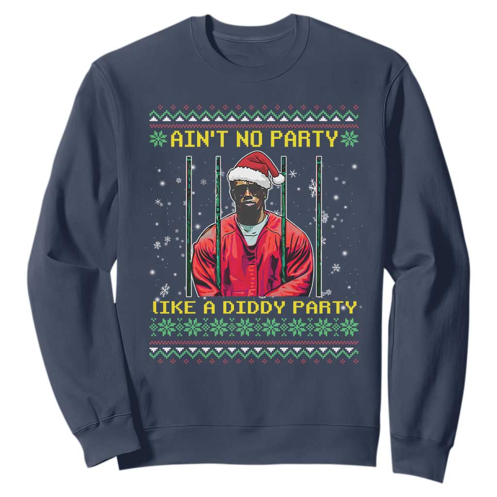 Funny Diddy Ain't No Party Like A Diddy Party Christmas Sweatshirt TS11 Navy Print Your Wear