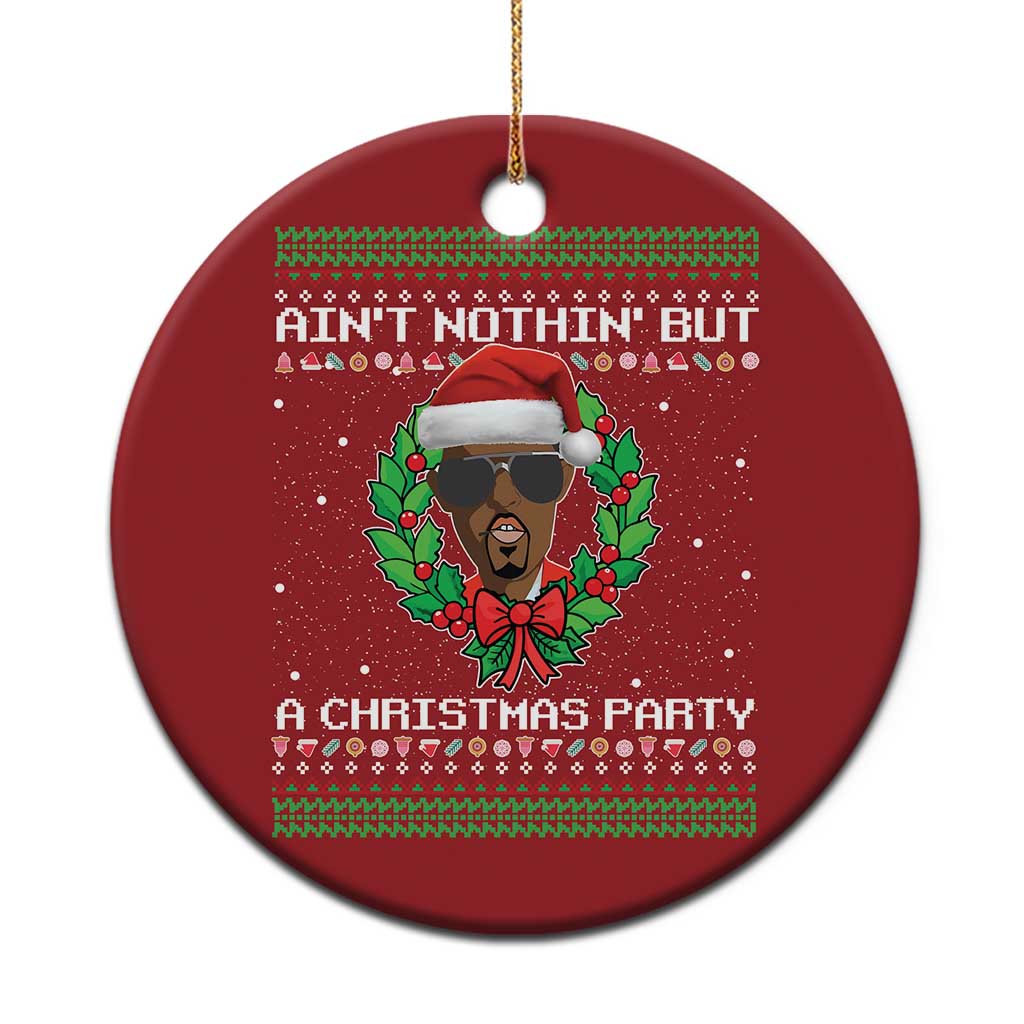 Funny Diddy Ain't Nothin' But A Xmas Party Christmas Ornament TS11 Print Your Wear