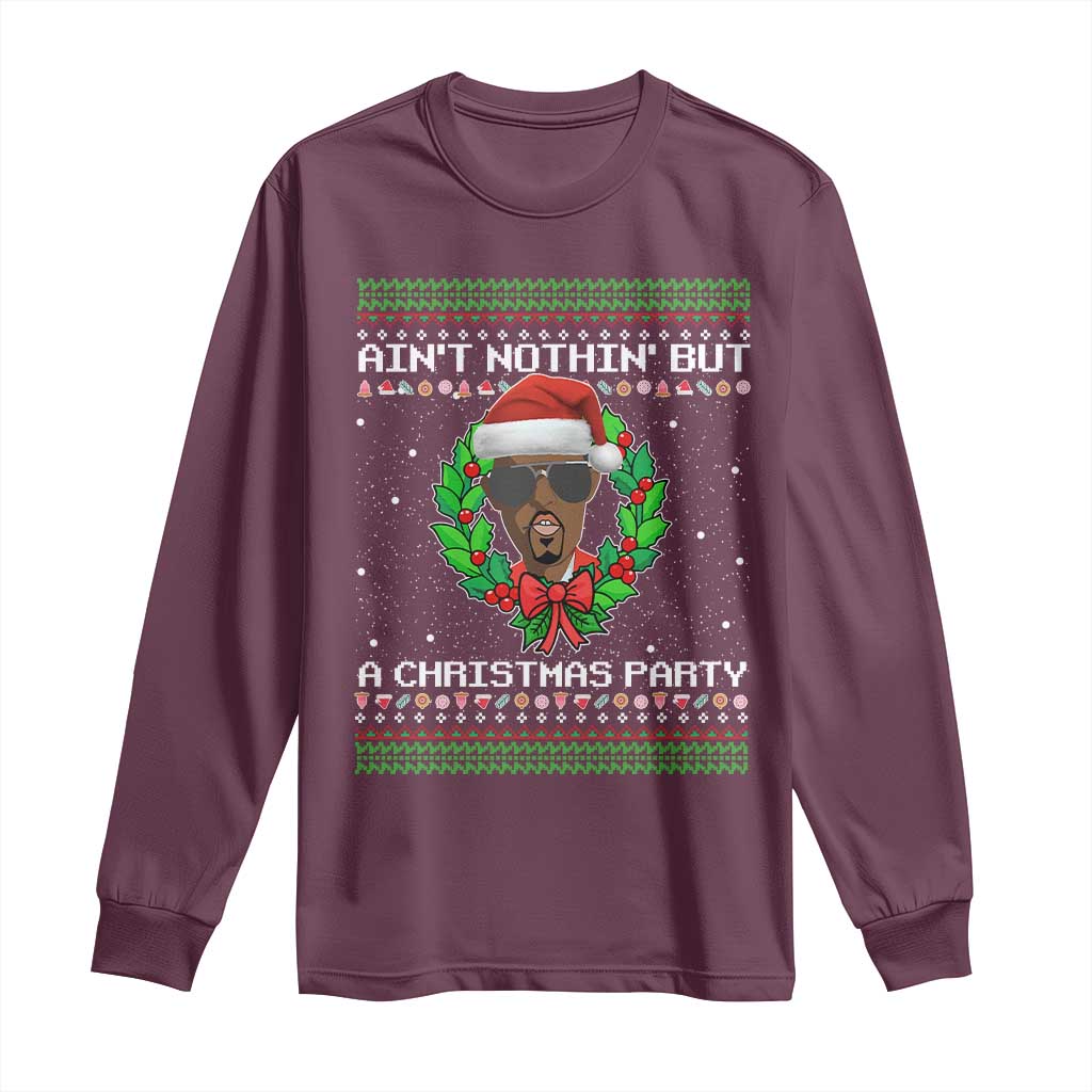 Funny Diddy Ain't Nothin' But A Christmas Party Long Sleeve Shirt TS11 Maroon Print Your Wear