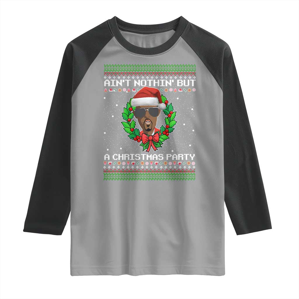 Funny Diddy Ain't Nothin' But A Christmas Party Raglan Shirt TS11 Sport Gray Black Print Your Wear