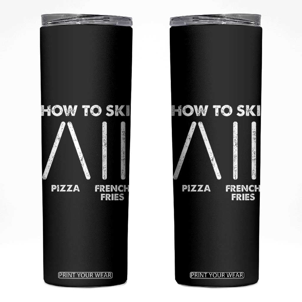 Funny Skiing Instructor Skinny Tumbler How To Ski Food Lover Winter Sport TS11 Black Print Your Wear