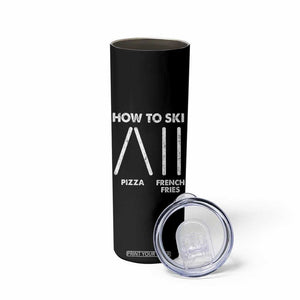 Funny Skiing Instructor Skinny Tumbler How To Ski Food Lover Winter Sport TS11 Print Your Wear