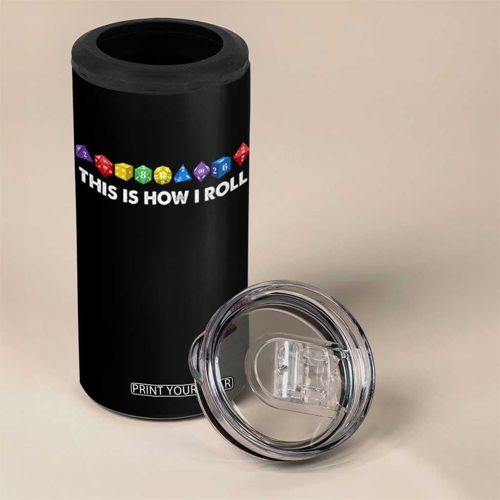 Funny Role Playing Tabletop Dice 4 in 1 Can Cooler Tumbler This Is How I Roll TS11 Print Your Wear