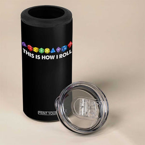 Funny Role Playing Tabletop Dice 4 in 1 Can Cooler Tumbler This Is How I Roll TS11 Print Your Wear