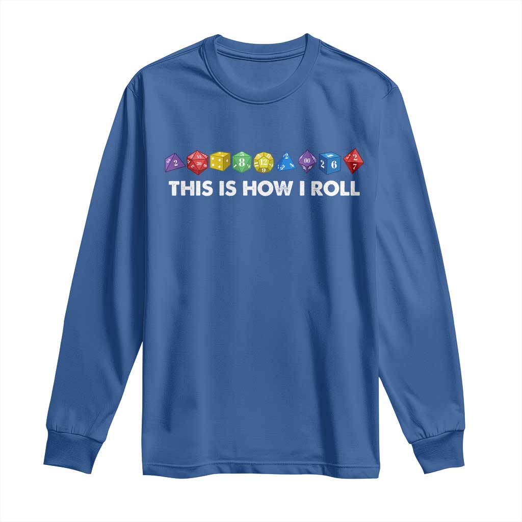 Funny Role Playing Tabletop Dice Long Sleeve Shirt This Is How I Roll TS11 Royal Blue Print Your Wear