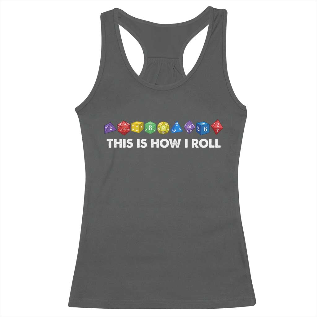 Funny Role Playing Tabletop Dice Racerback Tank Top This Is How I Roll TS11 Dark Heather Print Your Wear