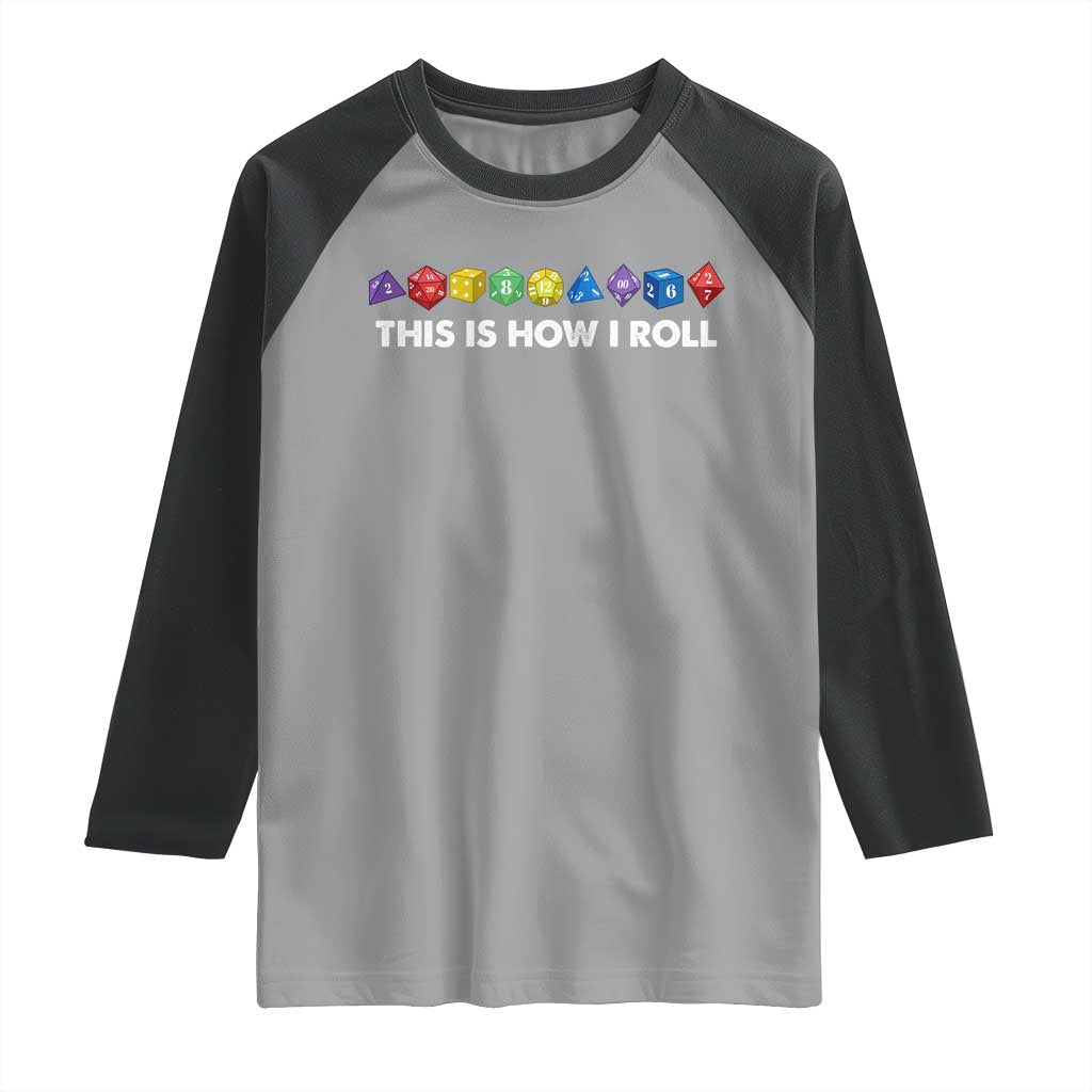 Funny Role Playing Tabletop Dice Raglan Shirt This Is How I Roll TS11 Sport Gray Black Print Your Wear