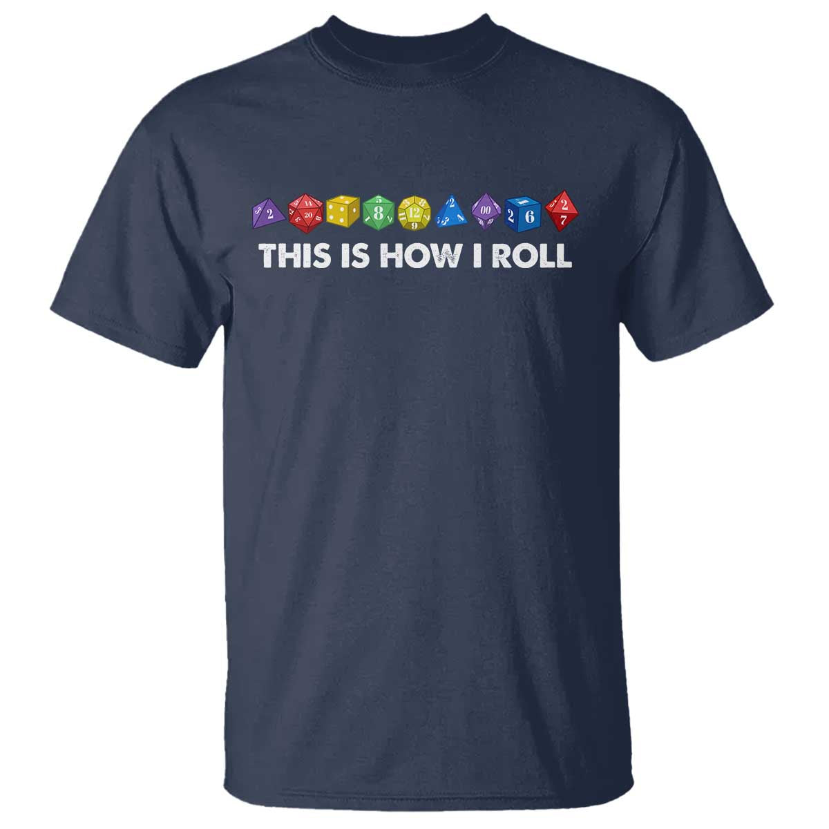 Funny Role Playing Tabletop Dice T Shirt This Is How I Roll TS11 Navy Print Your Wear