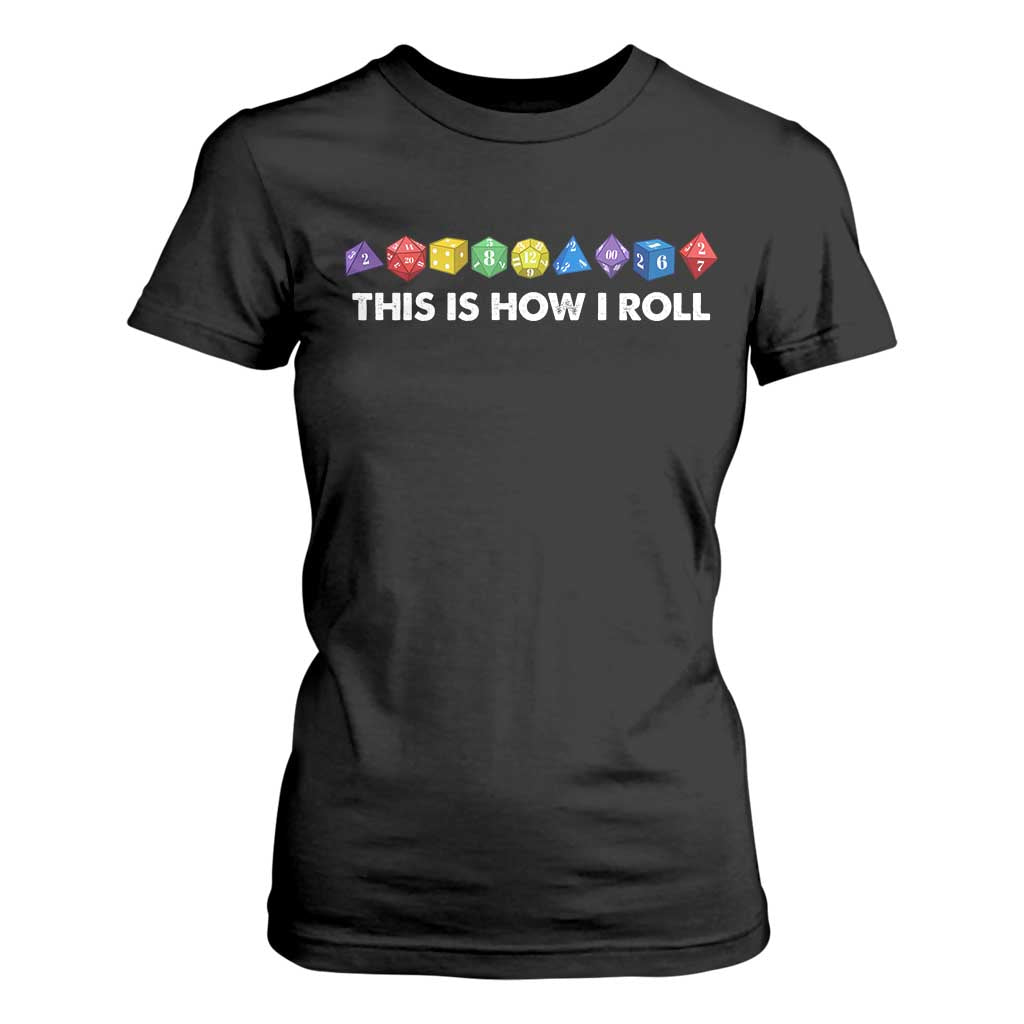 Funny Role Playing Tabletop Dice T Shirt For Women This Is How I Roll TS11 Black Print Your Wear