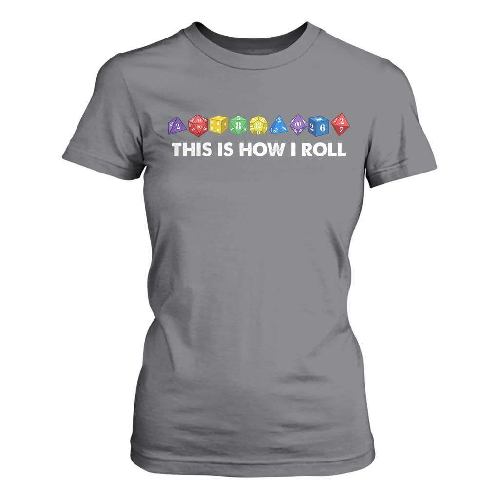 Funny Role Playing Tabletop Dice T Shirt For Women This Is How I Roll TS11 Charcoal Print Your Wear