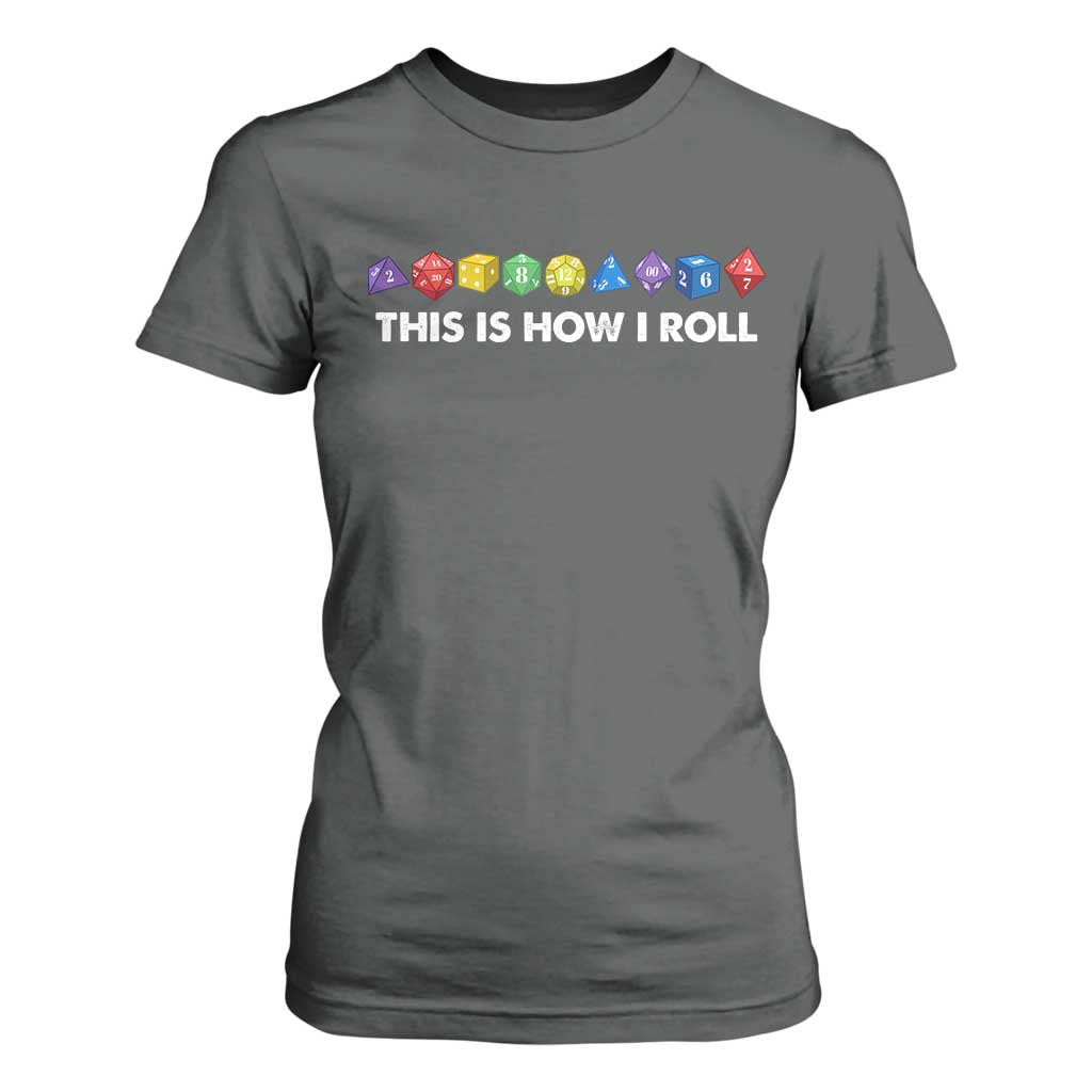 Funny Role Playing Tabletop Dice T Shirt For Women This Is How I Roll TS11 Dark Heather Print Your Wear