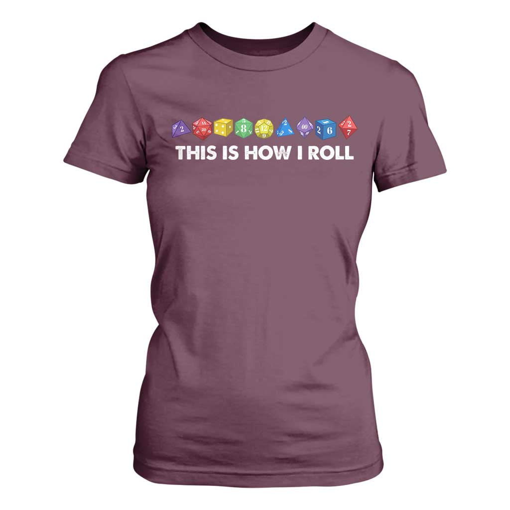 Funny Role Playing Tabletop Dice T Shirt For Women This Is How I Roll TS11 Maroon Print Your Wear